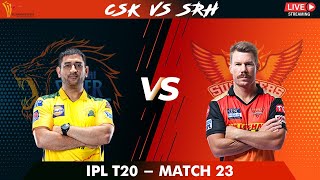 SRH vs CSK |  Hyderabad vs Chennai  | IPL Live Score