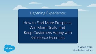 How to Find More Prospects, Win More Deals, and Keep Customer Happy with Salesforce Essentials
