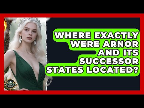 Where Exactly Were Arnor And Its Successor States Located? - Echoes Of The Ring