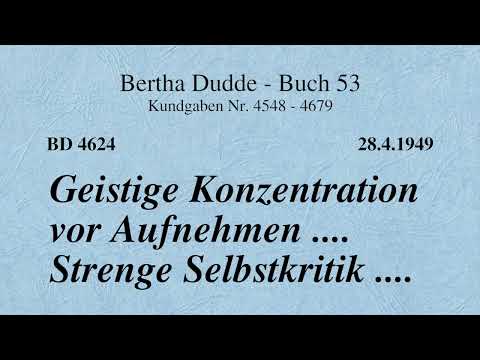 BD 4624 - GEISTIGE KONZENTRATION VOR AUFNEHMEN .... STRENGE SELBSTKRITIK ....
