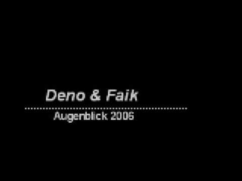 Deno & Faik - Augenblick 2006