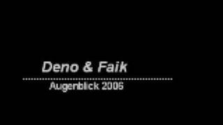 Deno & Faik - Augenblick 2006