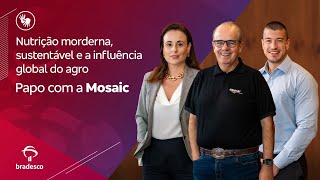 CEO Talks #290 – Nutrição moderna e sustentável. Papo com a Mosaic| Conteúdo Acessível