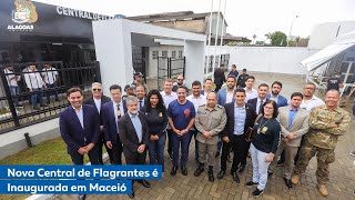 Nova Central de Flagrantes é inaugurada em Maceió