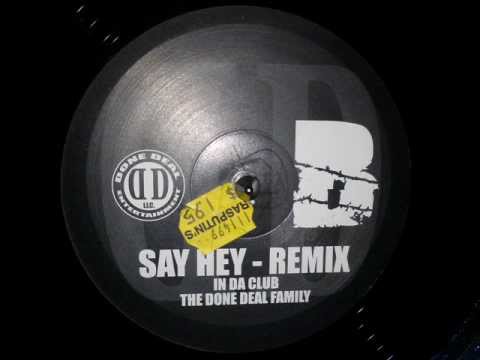 Done Deal Family • Say Hey Remix [MMIII]
