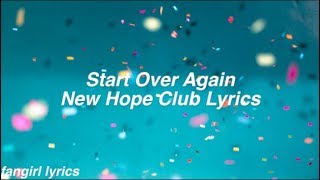 Start Over Again || New Hope Club Lyrics