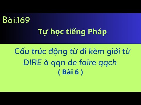 Bài 169 - Tự Học tiếng Pháp - Cấu truc động từ đi kèm giới từ (Bài 6) DIRE à qqn de faire qqch