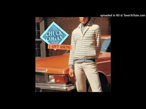 Chuck Cogan - I Ain't Asking
