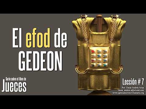 07 - EL EFOD DE GEDEÓN