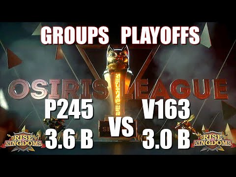 P245 vs V163 - Osiris League Playoffs Round of 16 - Rise of Kingdoms