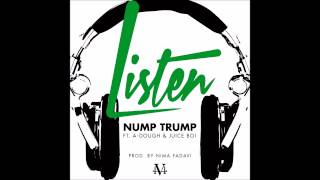 Nump Trump - Listen feat.  A Dough & Juice Boi (prod.  by Nima Fadavi)