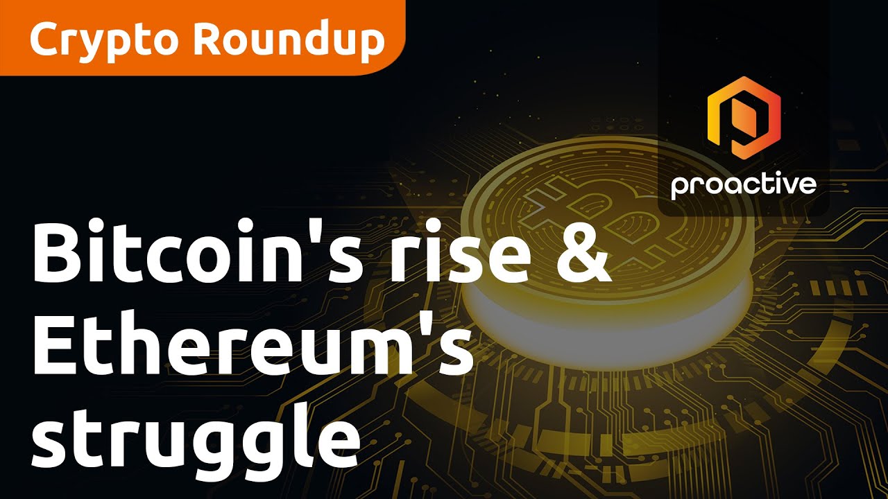 Crypto Report: Bitcoin's rise & Ethereum's struggle