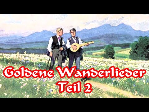 Goldene Wanderlieder Teil 2 - Wanderlieder-Potpourri/German Hiking Songs Medley
