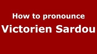 How to pronounce Victorien Sardou