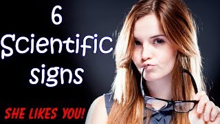 6 Scientific Signs She Likes You - How To Tell If A Girl Is Attracted To You