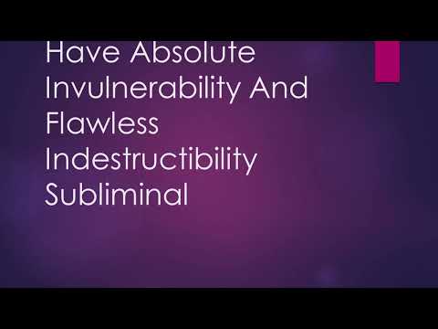 Have Absolute Invulnerability And Flawless Indestructibility Subliminal