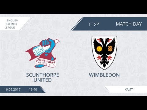 AFL17. England. Premier League. Day 1. Scunthorpe United - Wimbledon