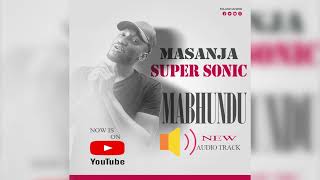 Download lagu MASANJA SUPER SONIC  MABHUNDU mp3