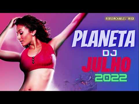 PLANETA DJ JULHO 2022  #planeta #dj