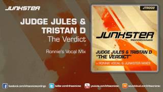 Judge Jules & Tristan D - The Verdict (Ronnie's Vocal Mix)