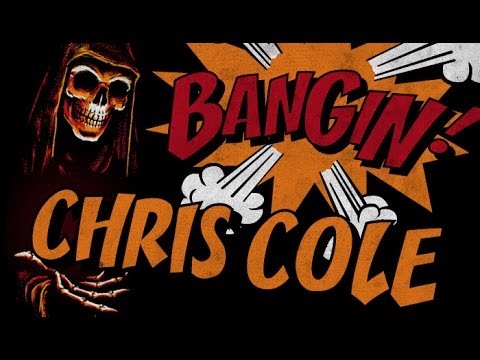 Chris Cole - Bangin!
