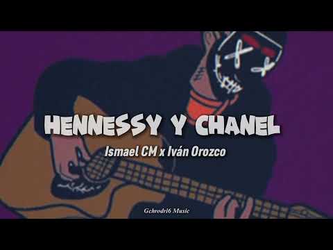 Ismael CM x Iván Orozco - Hennessy y Chanel 🎵