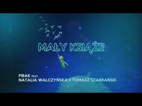 Fibak- Mały Książę feat. Natalia Walczyńska x Tomasz Szabrański