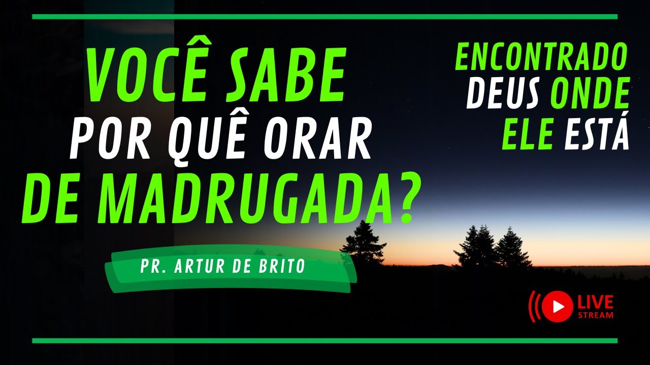 DESCUBRA OS SEGREDOS DA ORAÇÃO NA MADRUGADA |Pr. Artur de Brito| ⭐⭐⭐⭐⭐