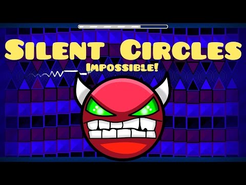 Silent Circles - (Impossible Level demon) of LiuxX DasH