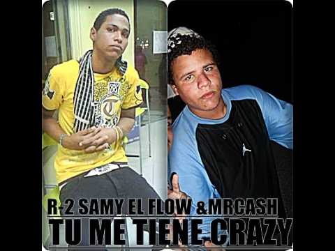 MR.CASH EL VIP Feat. R-2 SAMY EL FLOW - Tu Me Tiene Crazy