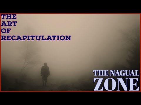 Recapitulation - The Nagual Zone
