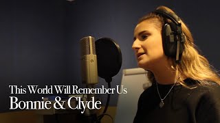 This World Will Remember Us - Bonnie &amp; Clyde Cover