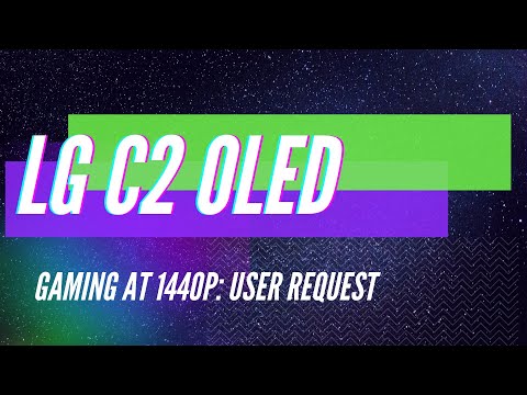 Testing the LG C2 OLED at 1440p