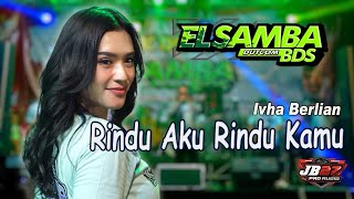 Download lagu RINDU AKU RINDU KAMU//IVHA BERLIAN//ELSAMBA Dutcom BdS  live ft jb27 music mp3