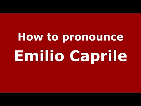 How to pronounce Emilio Caprile (Italian/Italy)  - PronounceNames.com