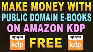 Amazon KDP | Public Domain Books On Kindle Direct Publishing | Get Free Books To Self Publish On KDP