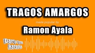 Ramon Ayala - Tragos Amargos (Versión Karaoke)