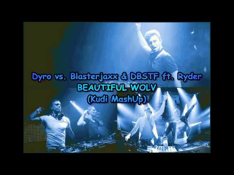 Dyro vs. Blasterjaxx & DBSTF ft. Ryder - Beautiful Wolv (Kudi MashUp)