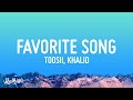 Toosii Favorite Song Lyrics Ft Khalid