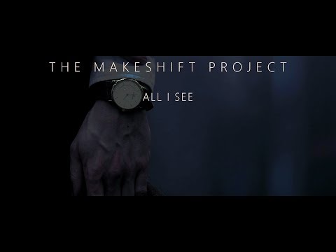 The Makeshift Project - All I See [Official Music Video]