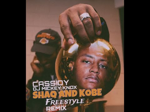 Cassidy Shaq & Kobe Freestyle (DJ Mickey Knox Official Remix)
