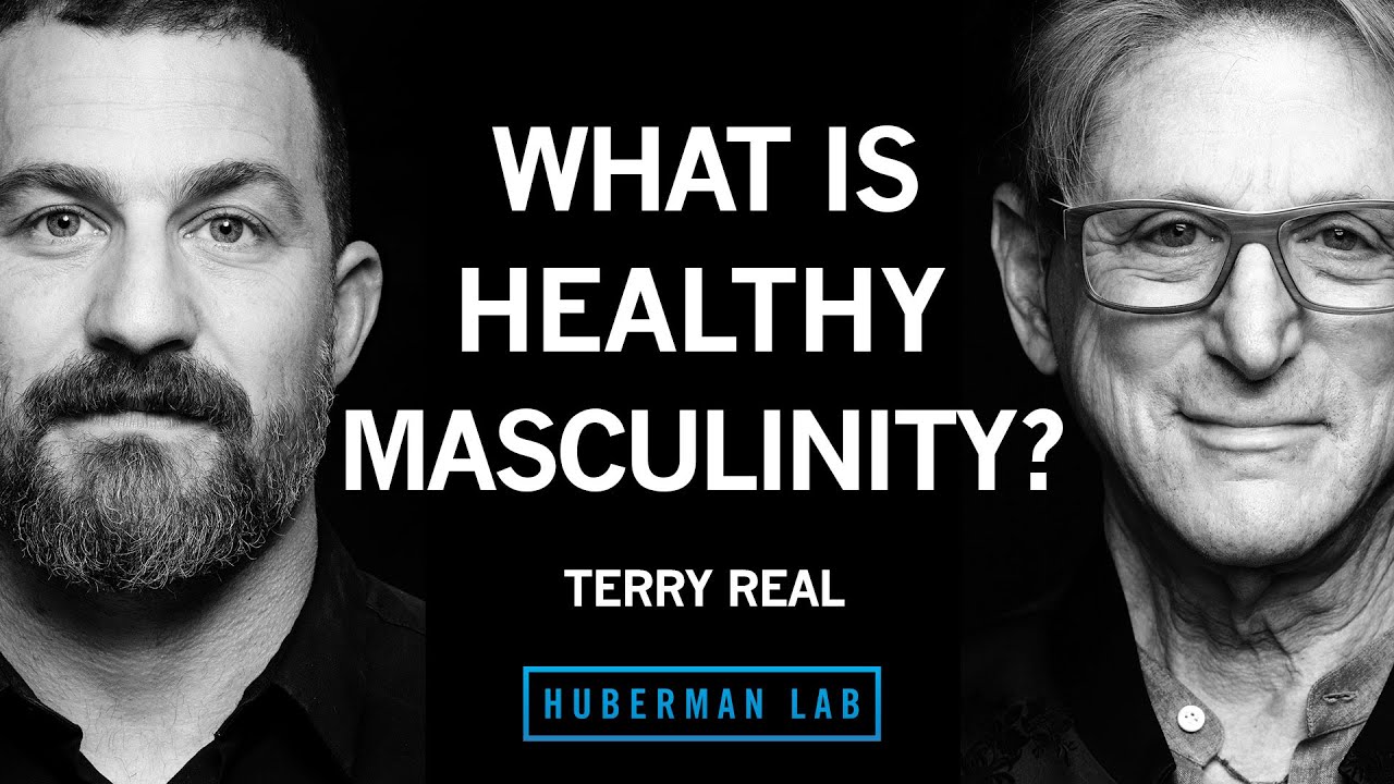 Defining Healthy Masculinity & How to Build It | Terry Real