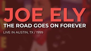Joe Ely -  The Road Goes On Forever (Official Audio) - Live at Antone's - Austin, TX, 1999