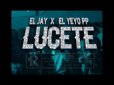EL JAYY ft EL YEYO PP - LUCETE