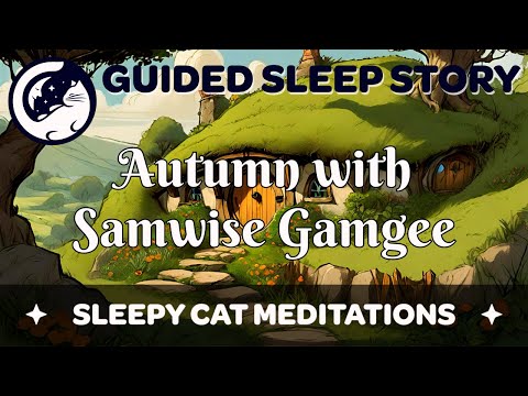 Autumn in The Shire with Samwise Gamgee (PART 1) Lord of the Rings Inspired Guided Sleep Story