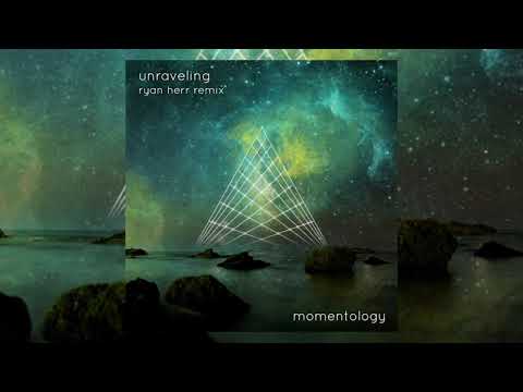 Momentology - Unraveling (Ryan Herr Remix)