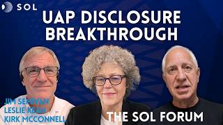 UAP Disclosure Breakthroughs: What Comes Next - Kirk McConnell, Leslie Kean, and Jim Semivan