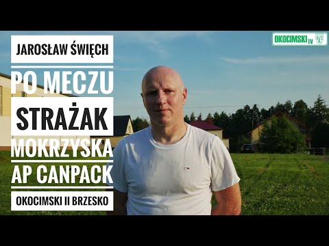 Jarosław Święch po meczu Strażak Mokrzyska -  AP Canpack Okocimski II Brzesko 08.06.24