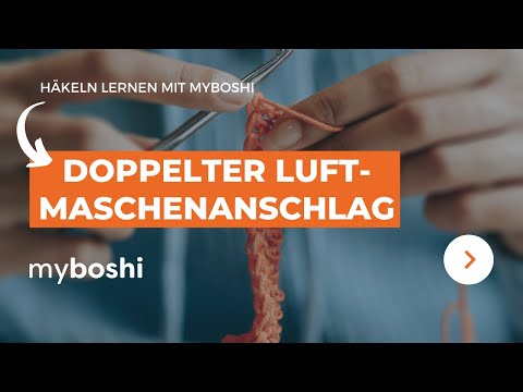Der doppelte Luftmaschenanschlag beim Häkeln | myboshi