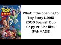 What If The Opening To Toy Story 1995 2000 Spanish Dub Copy VHS Be Like FANMADE